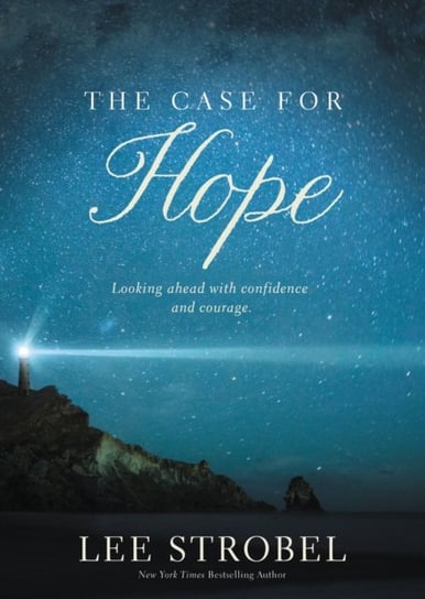The Case for Hope: Looking Ahead with Confidence and Courage Strobel Lee
