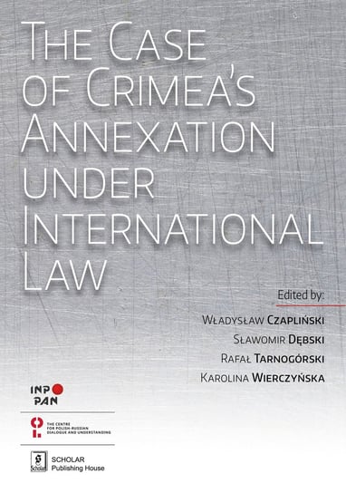 The Case of Crimea’s Annexation Under International Law Opracowanie zbiorowe