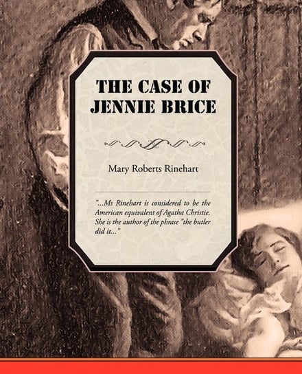 The Case of Jennie Brice Rinehart Mary Roberts
