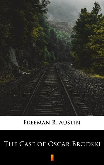 The Case of Oscar Brodski Austin Freeman R.