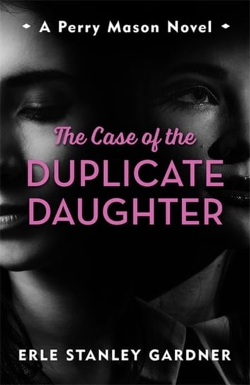 The Case of the Duplicate Daughter: A Perry Mason novel Gardner Erle Stanley