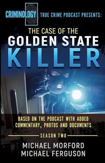 The Case Of The Golden State Killer Morford Michael