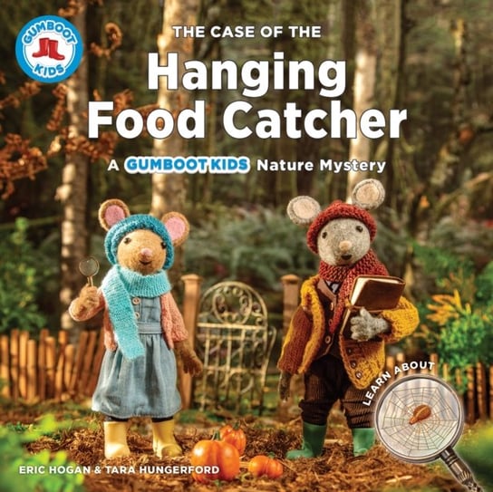 The Case of the Hanging Food Catcher: A Gumboot Kids Nature Mystery Eric Hogan, Tara Hungerford
