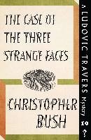 The Case of the Three Strange Faces Bush Christopher