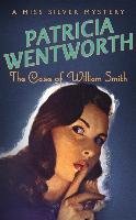 The Case of William Smith Patricia Wentworth