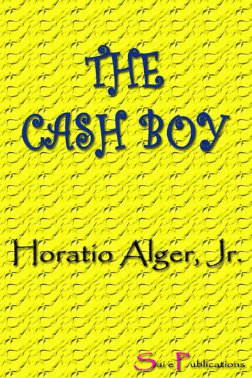 The Cash Boy Horatio Alger Jr.