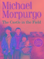 The Castle In The Field Morpurgo Michael