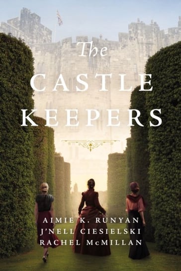 The Castle Keepers: A Novel Aimie K. Runyan