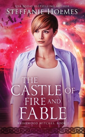 The Castle of Fire and Fable Holmes Steffanie