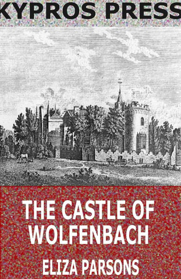 The Castle of Wolfenbach Eliza Parsons