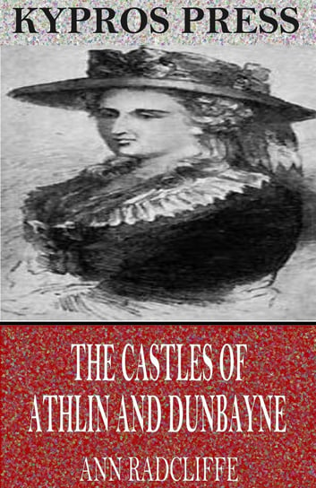 The Castles of Athlin and Dunbayne Ann Radcliffe