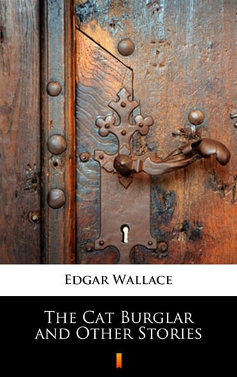 The Cat Burglar and Other Stories Edgar Wallace