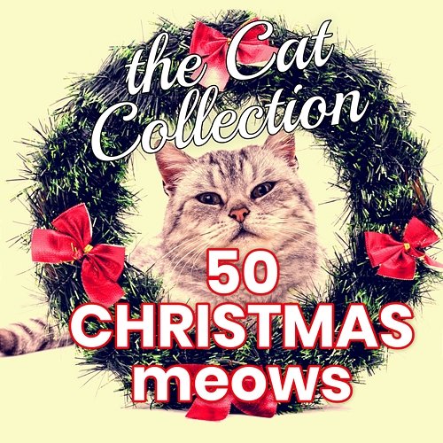 The Cat Collection 50 Christmas Meows Various Artists