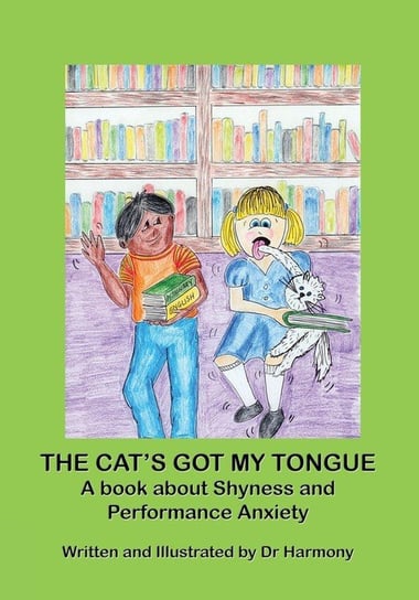 The Cat's Got My Tongue- A book about Shyness and Performance Anxiety Harmony Doctor