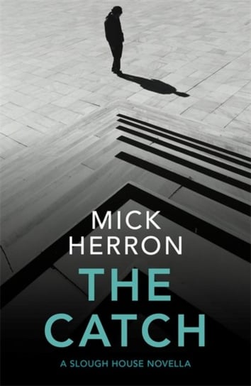 The Catch: A Slough House Novella 2 Herron Mick
