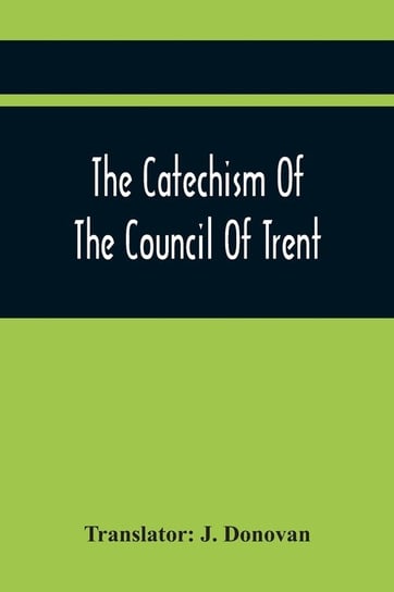 The Catechism Of The Council Of Trent Alpha Editions