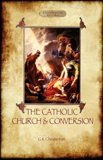 The Catholic Church and Conversion (Aziloth Books) Chesterton G. K.