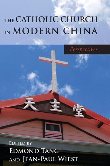 The Catholic Church in Modern China Wipf And Stock Publishers