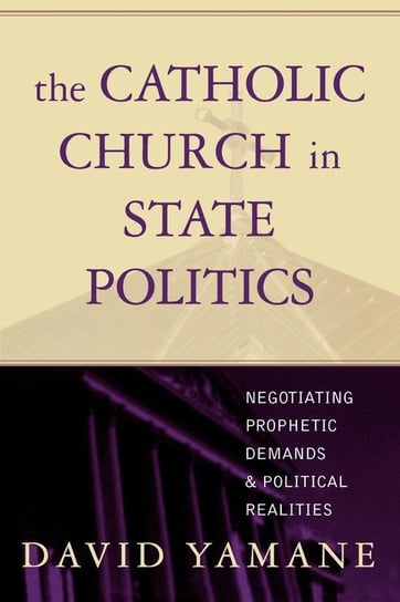 The Catholic Church in State Politics Yamane David A.