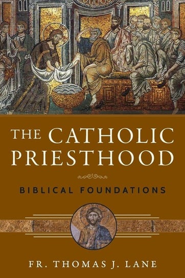 The Catholic Priesthood Lane Fr. Thomas  J.
