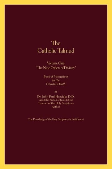 The Catholic Talmud - Volume One the Nine Orders of Divinity Hozvicka John Paul
