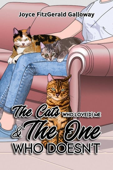 The Cats Who Loved Me and the One Who Doesn't - ebook epub Joyce Fitzgerald Galloway