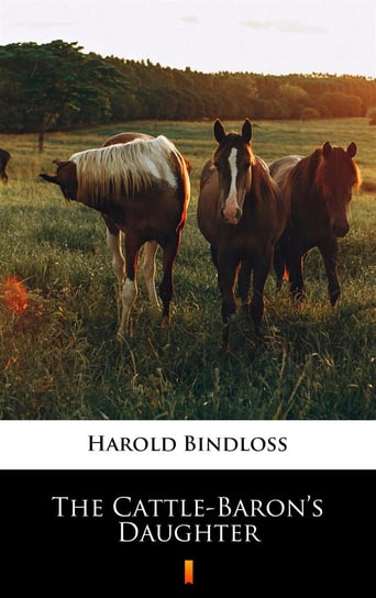 The Cattle-Baron’s Daughter Bindloss Harold