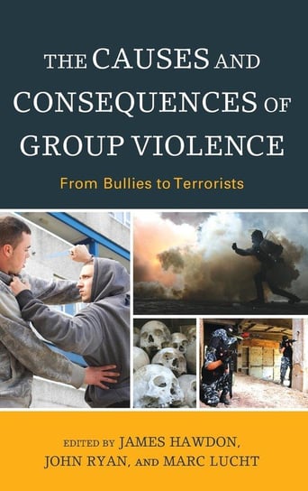 The Causes and Consequences of Group Violence Rowman & Littlefield Publishing Group Inc