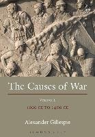 The Causes of War: Volume II: 1000 Ce to 1400 Ce Gillespie Alexander