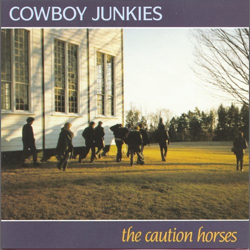 The Caution Horses Cowboy Junkies