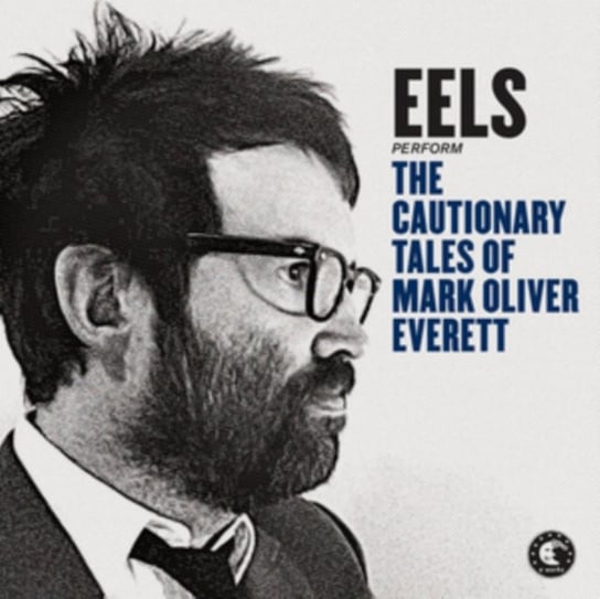 The Cautionary Tales Of Mark Oliver Everett Eels