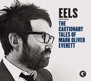 The Cautionary Tales Of Mark Oliver Everett (Limited Edition) Eels