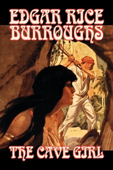 The Cave Girl by Edgar Rice Burroughs, Fiction, Literary, Fantasy, Action & Adventure Burroughs Edgar Rice