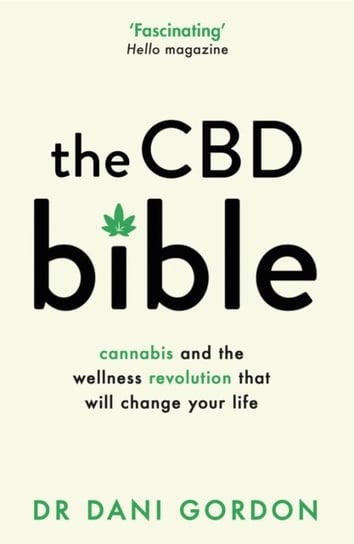The CBD Bible: Cannabis and the Wellness Revolution That Will Change Your Life Dr Dani Gordon