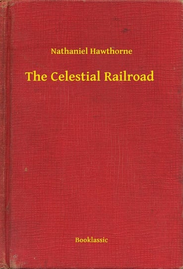 The Celestial Railroad Nathaniel Hawthorne