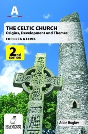 The Celtic Church. Origins, Development and Themes - for CCEA A Level Hughes Anne