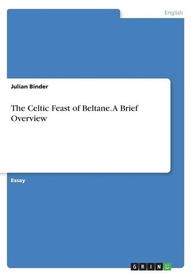 The Celtic Feast of Beltane. A Brief Overview Binder Julian