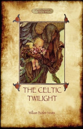 The Celtic Twilight Yeats William Butler