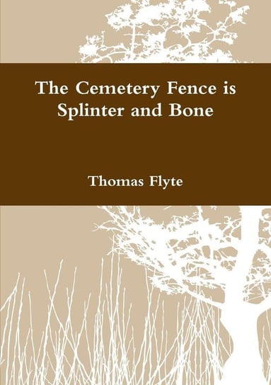The Cemetery Fence is Splinter and Bone Flyte Thomas