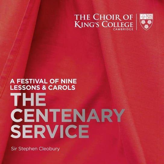 The Centenary Service - A Festival Of Nine Lessons & Carols Choir of King's College, Cambridge, Johnston Guy