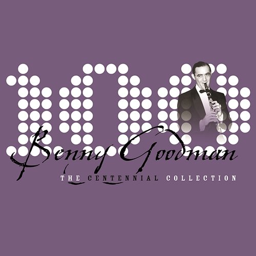 The Centennial Collection Benny Goodman