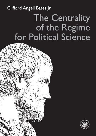 The Centrality of the Regime for Political Science Bates Clifford Angell Jr