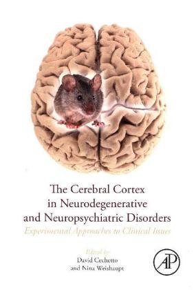 The Cerebral Cortex in Neurodegenerative and Neuropsychiatric Disorders Elsevier Ltd. Oxford