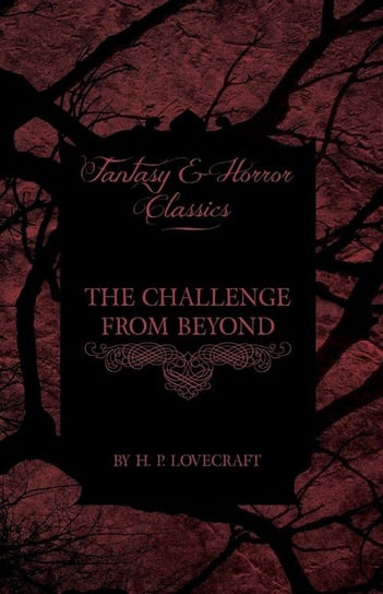 The Challenge from Beyond H.P. Lovecraft
