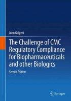 The Challenge of CMC Regulatory Compliance for Biopharmaceuticals Geigert John