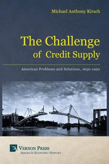 The Challenge of Credit Supply Kirsch Michael Anthony