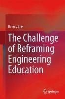 The Challenge of Reframing Engineering Education Sale Dennis