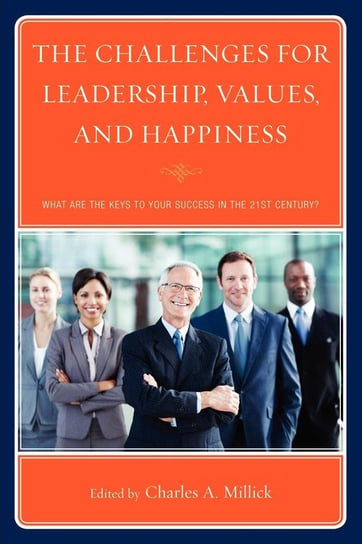 The Challenges for Leadership, Values, and Happiness Rowman & Littlefield Publishing Group Inc