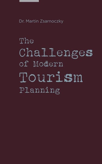 The Challenges of Modern Tourism Planning Dr Martin Zsarnoczky