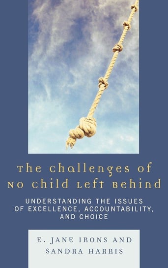 The Challenges of No Child Left Behind Irons Jane E.